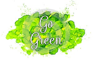 Go green - wrote on painted water color photo