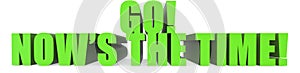 Go! Nows The Time!, 3d text