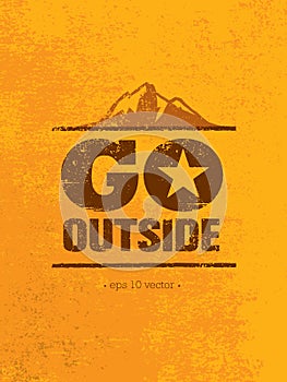 Go Outside. Adventure Mountain Hike Creative Motivation Concept. Vector Outdoor Design