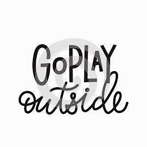 Go play outside t-shirt quote lettering. photo