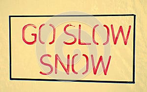 Go slow snow and danger caution