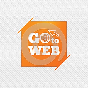 Go to Web icon. Internet access symbol.