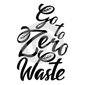 Go to Zero Waste lettering icon. Ecological design. Recycled eco zero waste lifestyle. Recycle Reuse Reduce concept