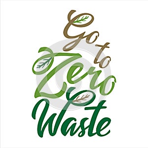 Go to Zero Waste lettering icon. Ecological design. Recycled eco zero waste lifestyle. Recycle Reuse Reduce concept