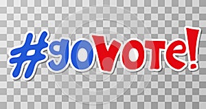 Go vote sticker for presidential Election of USA Campaign 2024