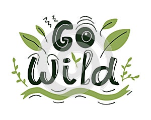 Go Wild hand written lettering quote with doodle leaves
