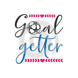 goal getter soccer family saying or pun vector design for print on sticker, vinyl, decal, mug and t shirt photo