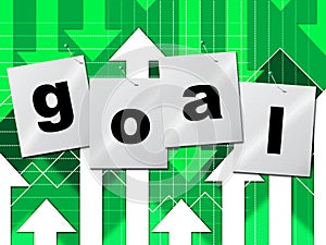 Goal Goals Represents Inspiration Objective And Aspire photo