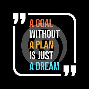 A Goal Without a Plan is Just a Dream - A Motivational Quote Design