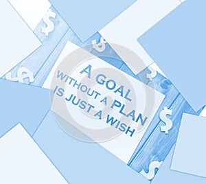 A goal without a plan is just a wish. Business concept