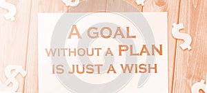 A goal without a plan is just a wish. Business concept