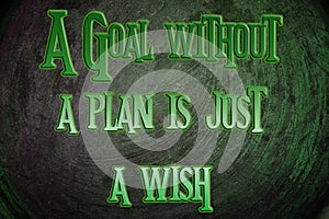 A Goal Without A Plan Is Just A Wish Concept