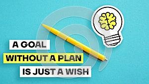 A goal without a plan is just a wish is shown using the text