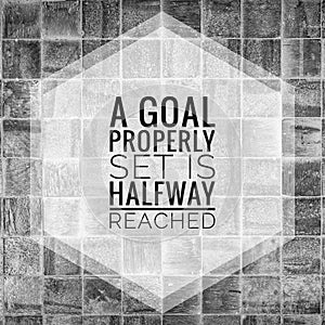 A goal properly set is halfway reached. motivational, success, life, wisdom, inspirational quote poster, printing, t shirt design