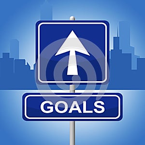 Goals Sign Means Advertisement Aspirations And Inspiration