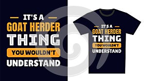 goat herder T Shirt Design. It\'s a goat herder Thing, You Wouldn\'t Understand