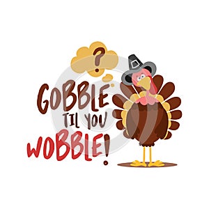 Gobble til you wobble - Thanksgiving Day calligraphic poster. photo