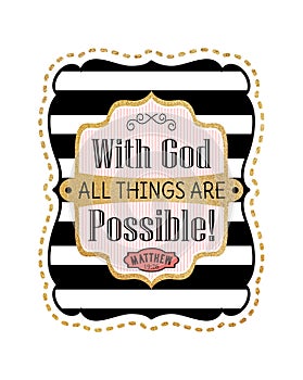 With God all things are possible.Biblical striped black and white golden sticker with verse.Christian print design for t-shirt.