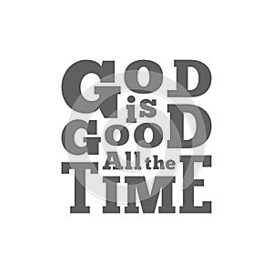 God is good all the time typography for poster