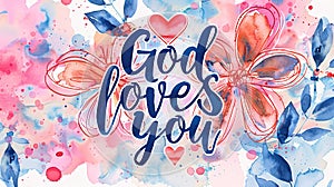 God loves you - lettering on light abstract watercolor splash background