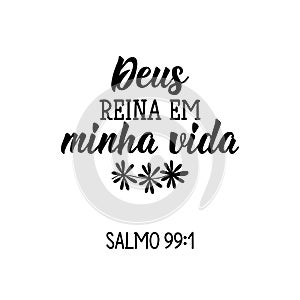 God reigns in my life. Psalm 99, 1 in Portuguese. Lettering. Ink illustration. Modern brush calligraphy