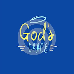 God`s grace - religious inspire and motivational quote. Hand drawn beautiful lettering.