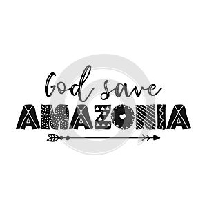 God save Amazonia - T shirt design idea with saying.