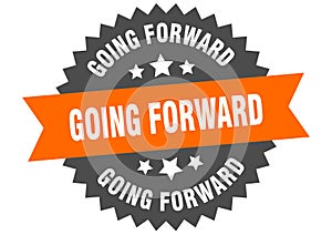 going forward sign. going forward circular band label. going forward sticker