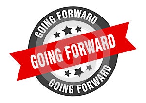 going forward sign. going forward round ribbon sticker. going forward