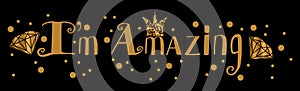 Gold crown, diamonds with the inscription I `m amazing for the design