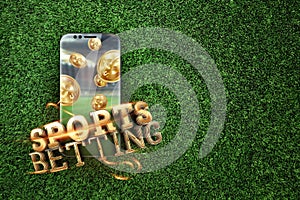 Gold inscription Sports Betting on a smartphone on a background of green grass. Bets, sports betting, bookmaker. Mixed media