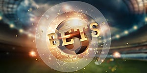 Gold Lettering Bets with golden ball and stadium background. Bets, sports betting, watch sports and bet