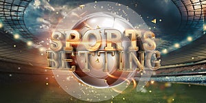 Gold Lettering Sports Betting Background with Soccer Ball and Stadium. Bets, sports betting, watch sports and bet