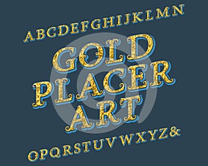 Gold Placer Art typeface. Vintage font. Isolated english alphabet