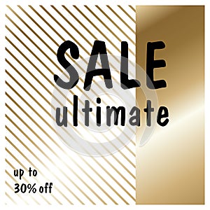 Gold Ultimate sale on white background. Golden salling backdrop for flyer, poster, shopping, the shop sign, discount, marketing,