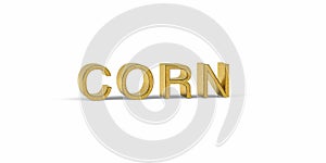 Golden CORN inscription - agricultural raw material on the stock market - 3d