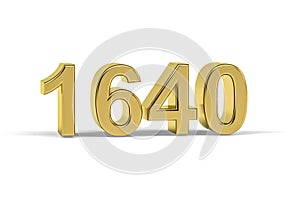 Golden 3d number 1640 - Year 1640 isolated on white background