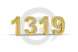 Golden 3d number 1319 - Year 1319 isolated on white background