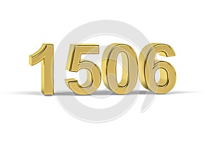 Golden 3d number 1506 - Year 1506 isolated on white background