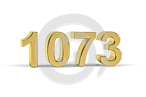 Golden 3d number 1073- Year 1073 isolated on white background