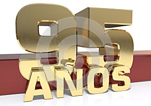 Golden digit ninety five and the word of the year. Translated from the Spanish - years. 3D illustration