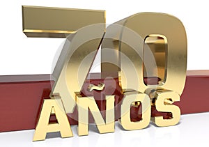 Golden digit seventy and the word of the year. Translated from the Spanish - years. 3D illustration