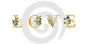 Golden floral phrase quote Love font uppercase letters with flowers leaves