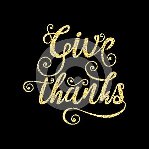 Golden glitter words Give Thanks on black background, template