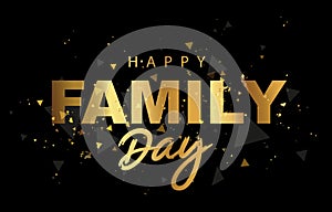 Golden inscription - Happy Family Day. Banner design to draw attention to family problems. Vector illustration