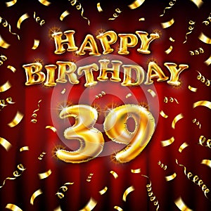 Golden number thirty nine metallic balloon. Happy Birthday message made of golden inflatable balloon. 39 number letters on red