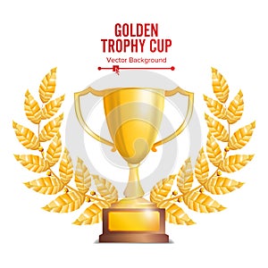 Golden Trophy Cup With Laurel Wreath. Award Design. Winner Concept. Isolated On White Background. Vector Illustration