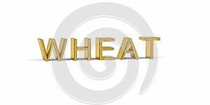 Golden WHEAT inscription - agricultural raw material on the stock market - 3d