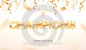 Golden word champions vector illustration. Winning celebration web banner. Team success 3d abstract championship win