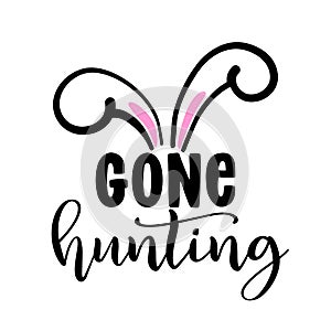 Gone Hunting - Cute Easter bunny design, funny hand drawn doodle, cartoon Easter rabbit.